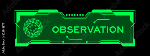Green color of futuristic hud banner that have word observation on user interface screen on black background