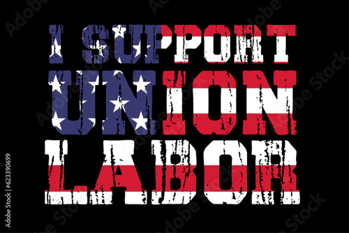 I Support Union Labor US Flag Labor Day T-Shirt Design