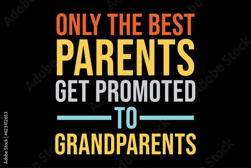 Only The Best Parents Get promoted to Grandparents T-Shirt Design