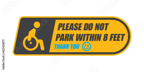 Vector yellow sticker with a character in a wheelchair with the text: PLEASE DO NOT PARK WITHIN 8 FEET. Isolated on white background.