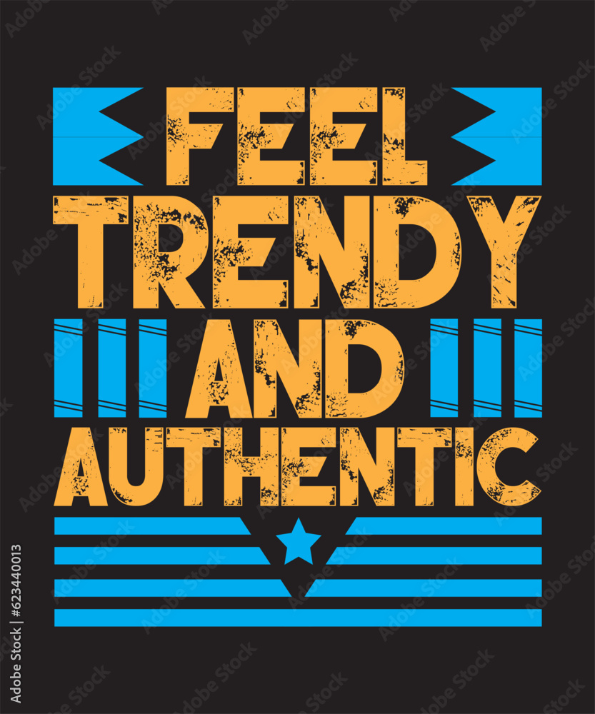 Feel Trendy And Authentic Typography T shirt Design