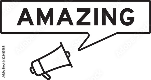 Megaphone icon with speech bubble in word amazing on white background