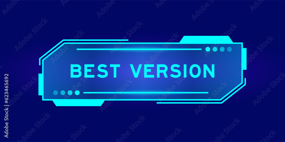 Futuristic hud banner that have word best version on user interface screen on blue background Futuristic hud banner that have word best version on user interface screen on blue background