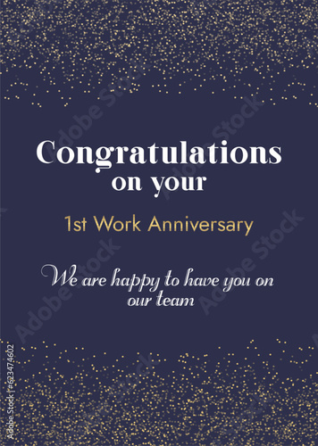 Congratulations on your 1st work anniversary We are happy to have you on our team. Quotes For Myself, Colleague, Friend, Boss An