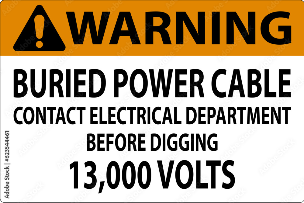 Warning Sign Buried Power Cable Contact Electrical Department Before Digging 13,000 Volts Warning Sign Buried Power Cable Contact Electrical Department Before Digging 13,000 Volts