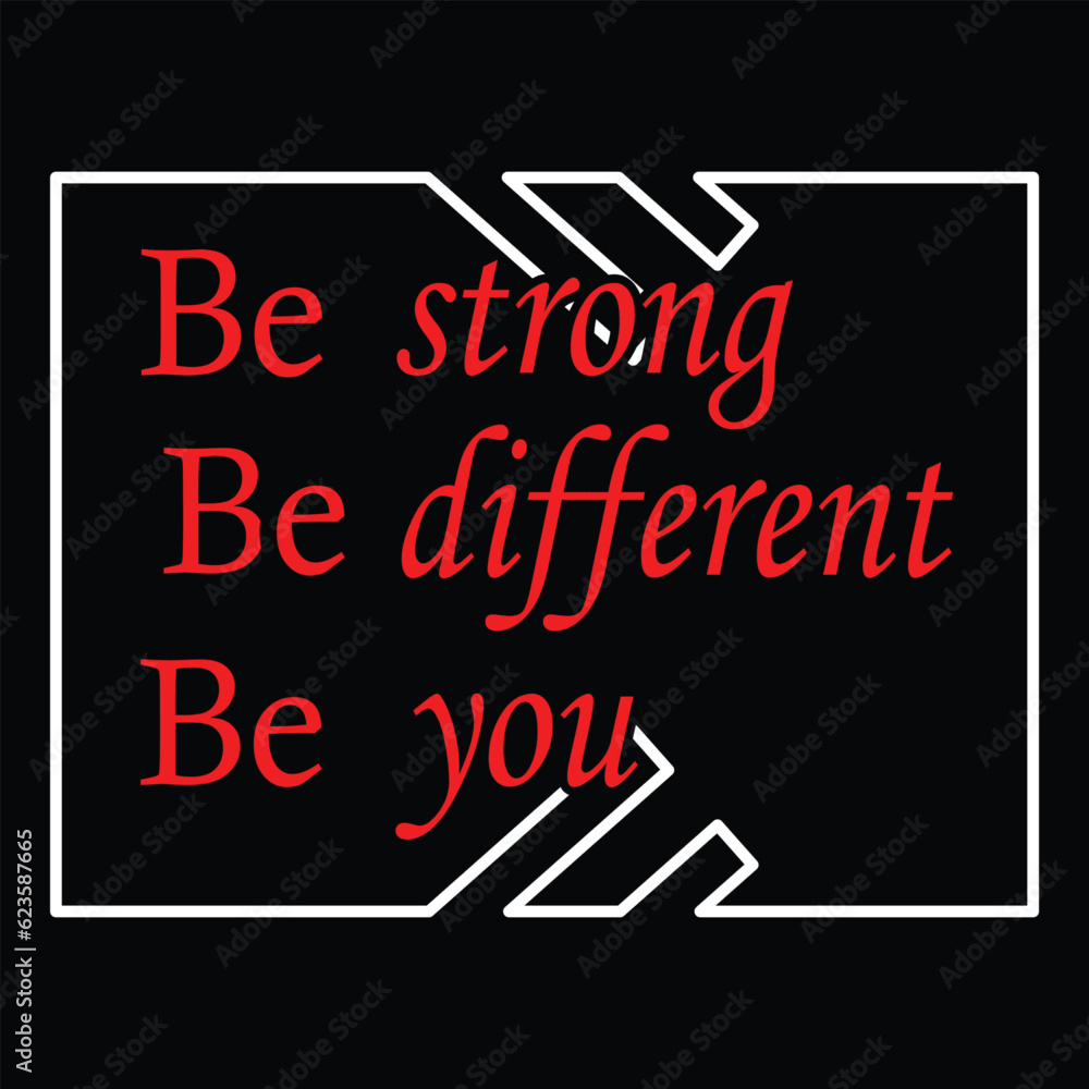 Be strong Be different Be you t shirtdesign Be strong Be different Be you t shirtdesign