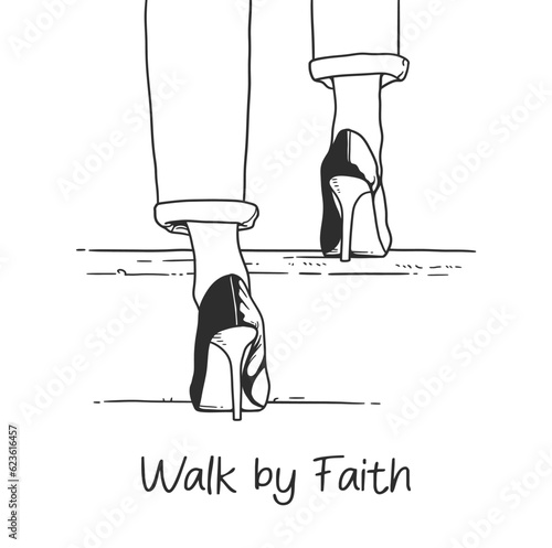 Walk by faith inspirational quote, with woman walking up the stairs in high heels