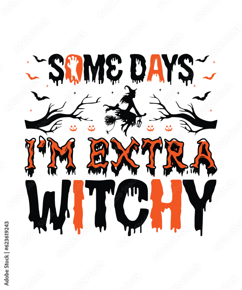 Fototapeta premium Some Days I'm Extra Witchy T Shirt Design Vector, Premium Halloween Svg Vector Halloween T Shirt Design, Scary, Boos, Horror, Dark, Pumpkin, Witch, Evil, Ghost, mug design