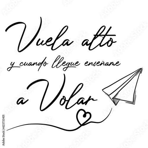 Vuela alto, y cuando llegue enseñame a volar, lettering castellano, recurso gráfico, avión papel, amor, corazón