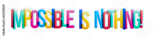 ''Impossible is Nothing'' sign. Colorful overlapping letters isolated on white background.