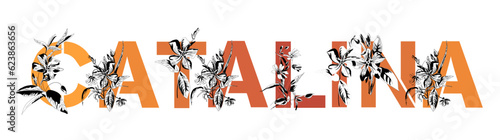 Woman's name Catalina. Font composition named CATALINA. Decorative floral font. Typography in the style of art nouveau, modern, vintage.
