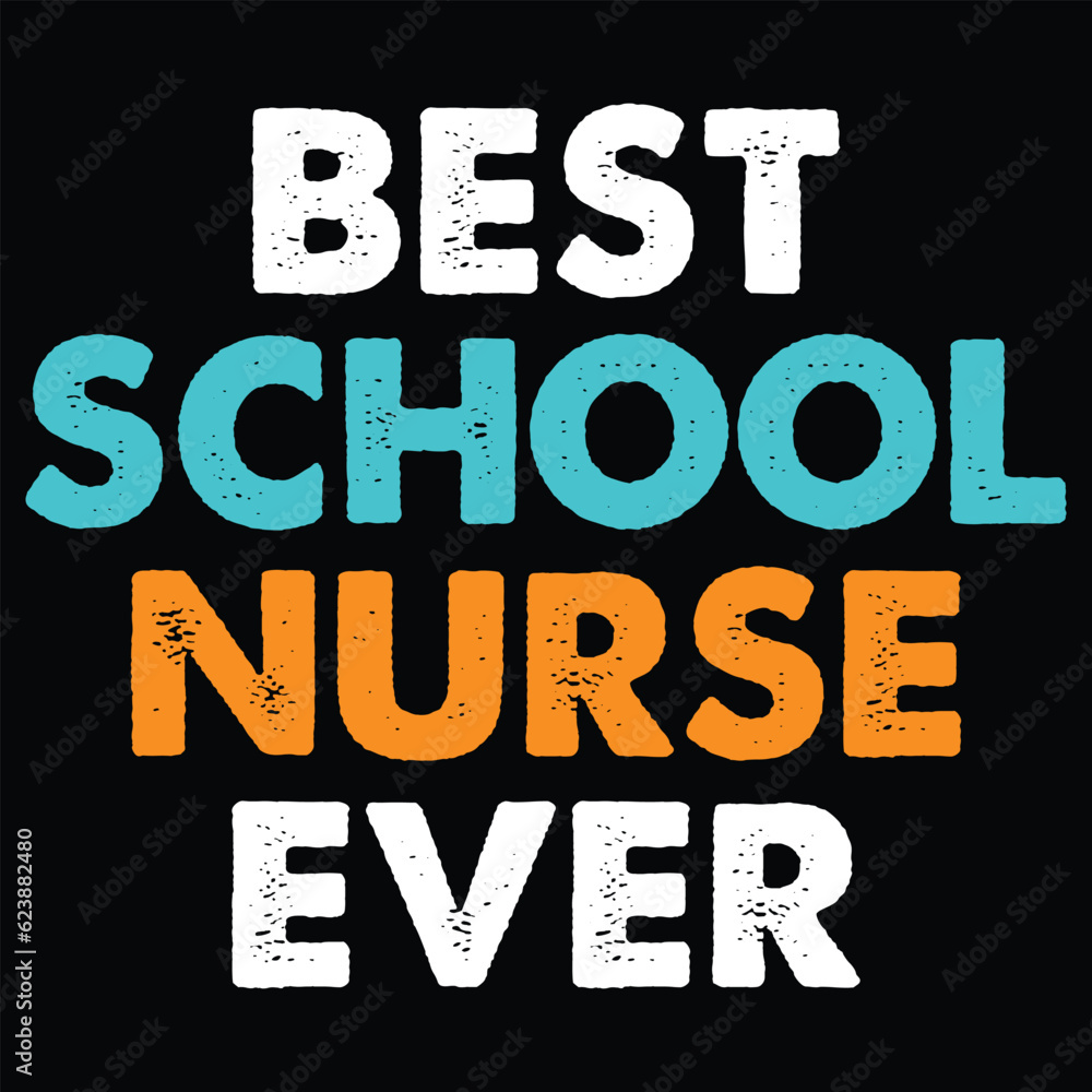 Best School Nurse Ever Nurse T-shirt Design Best School Nurse Ever Nurse T-shirt Design