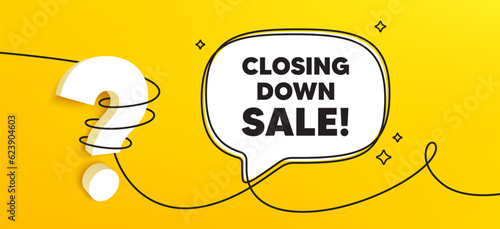 Closing down sale. Continuous line chat banner. Special offer price sign. Advertising discounts symbol. Closing down sale speech bubble message. Wrapped 3d question icon. Vector