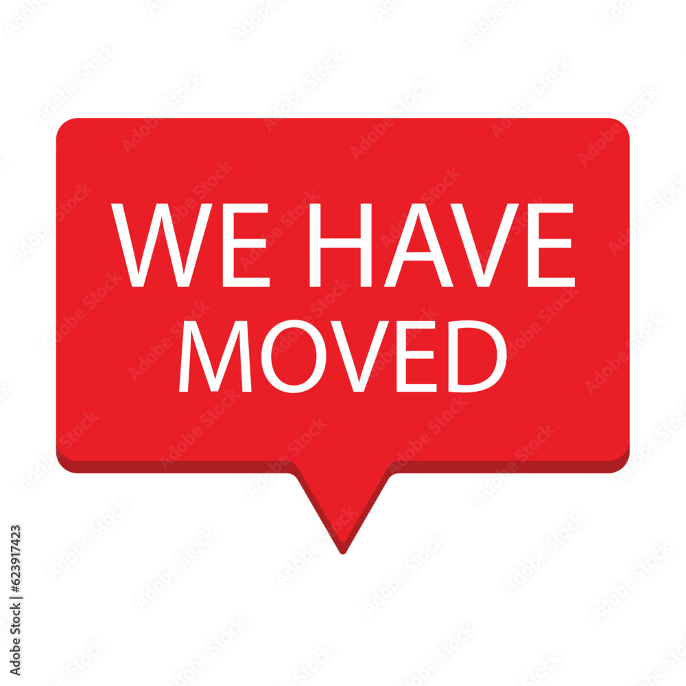 Speech bubble we have moved. Vector of office announcement Speech bubble we have moved. Vector of office announcement