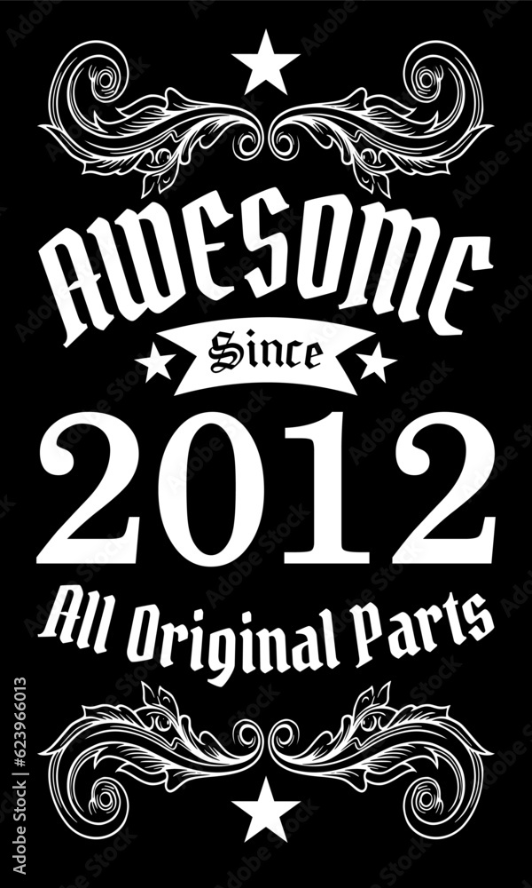 Awesome since 2012, All Original Parts vector art Awesome since 2012, All Original Parts vector art