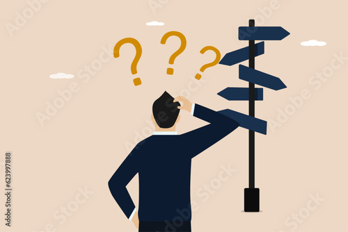 Business decision making, career path, work direction or leadership to choose the right way to success concept, confused businessman manager looking at many road signs and thinking where to go