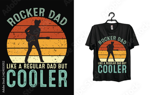Rocker Dad Like A Regular Dad But Cooler Funny Dad Lover Retro Vintage Father's Day Rocker T-Shirt Design,typography t-shirt