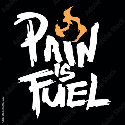 Gym motivation quote vector. Pain is Fuel typography handwritten lettering for t-shirts, graphics, logos, labels, and badges photo