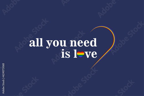 Image of heart with lgbt flag. Love has no borders. All you need is love