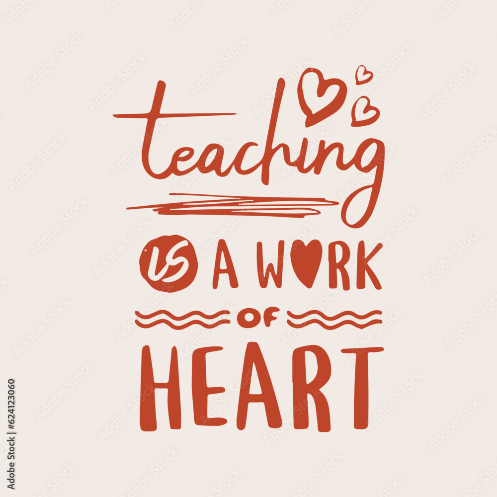 Teaching is a work of heart, Teachers day vector designs, Teachers day quote Teaching is a work of heart, Teachers day vector designs, Teachers day quote