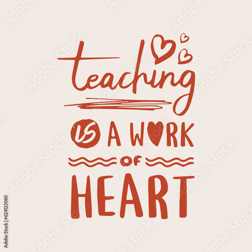 Teaching is a work of heart  Teachers day vector designs  Teachers day quote