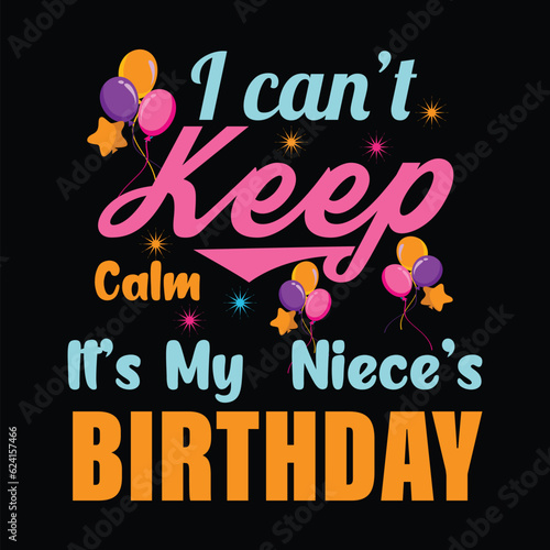 I Can't Keep Calm It's My Niece's Birthday