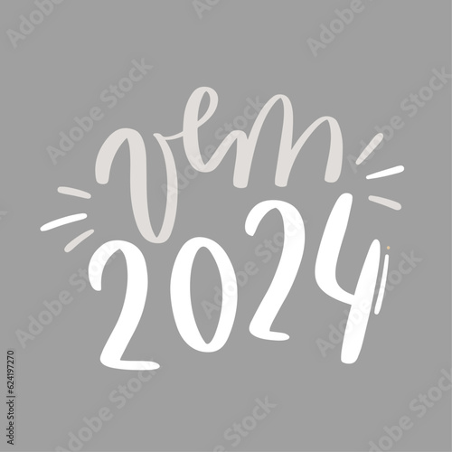 Vem 2024. Come 2024 in brazilian portuguese. Modern hand Lettering. vector.
