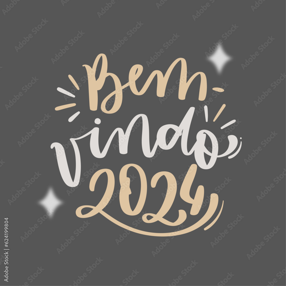 Bem-vindo 2024. Welcome 2024 in brazilian portuguese. Modern hand Lettering. vector. Bem-vindo 2024. Welcome 2024 in brazilian portuguese. Modern hand Lettering. vector.