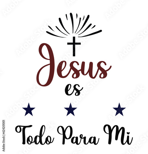 Jesus everything me in Spanish (Jesus es todo para mi)