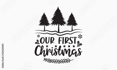 Our first Christmas svg, Funny Christmas svg t-shirt design Bundle, Christmas svg , Merry Christmas , Winter, Xmas, Holiday and Santa svg, Commercial Use, Cut Files Cricut, Silhouette, eps, dxf, png