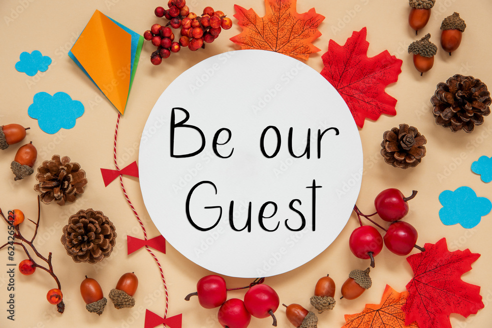Fall Decoration, Autumn Leaves and Kite, With Text Be OUr Guest Fall Decoration, Autumn Leaves and Kite, With Text Be OUr Guest