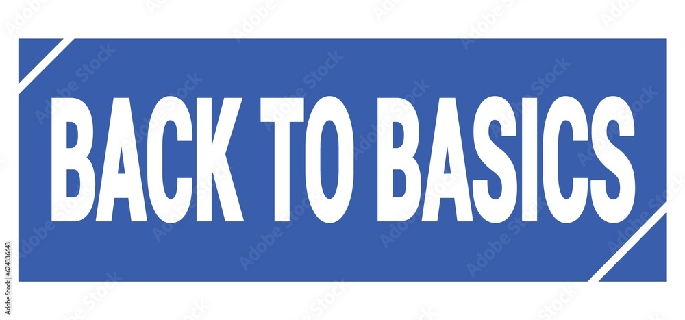 BACK TO BASICS text written on blue stamp sign. BACK TO BASICS text written on blue stamp sign.