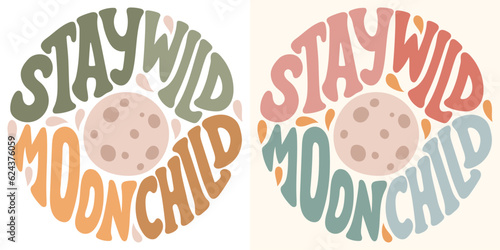 Groovy lettering Stay wild moon child. Retro slogan in round shape. Trendy groovy print design for posters, tshorts. photo