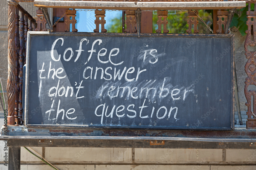 Fototapeta premium Coffee is the answer, I don't remember the question