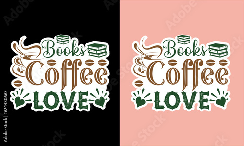 Books Coffee Love T Shirt , Book lover stickers svg , 