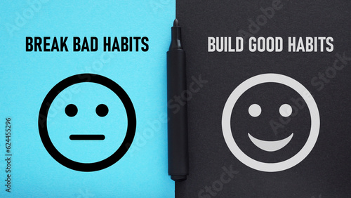 Break bad habits, build good habits - motivational phrase is shown using the text