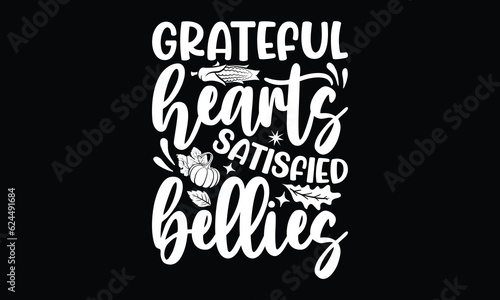 Grateful hearts satisfied bellies- Thanksgiving T'shirt design, Hand drawn lettering phrase, calligraphy vector illustration, Isolated on Black background, svg Files for Cutting Cricut and Silhouette,
