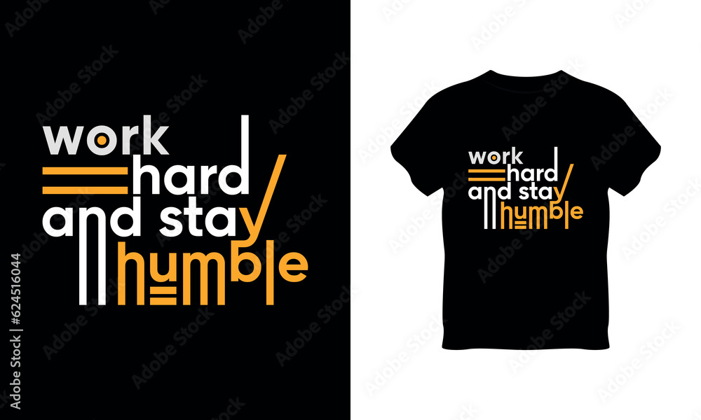 work hard and stay humble t shirt typography vector, work hard and stay humble typography work hard and stay humble t shirt typography vector, work hard and stay humble typography