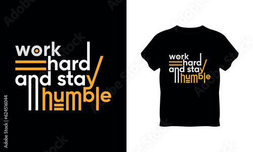work hard and stay humble t shirt typography vector, work hard and stay humble typography