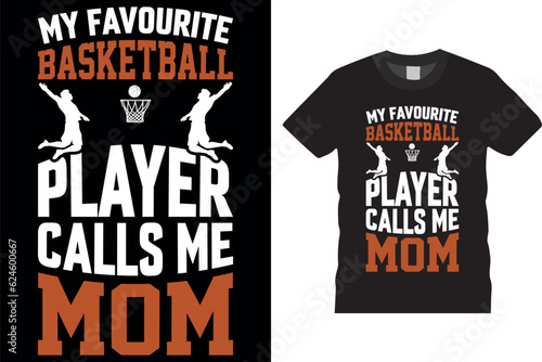 My favorite basketball player calls me mom t-shirt design vector template for a basketball lover, basketball shirt, basketball coach gift, basketball team gift, sports quote, basketball quotes.