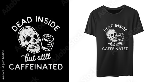 Dead inside caffeinated t-shirt design for gents  photo