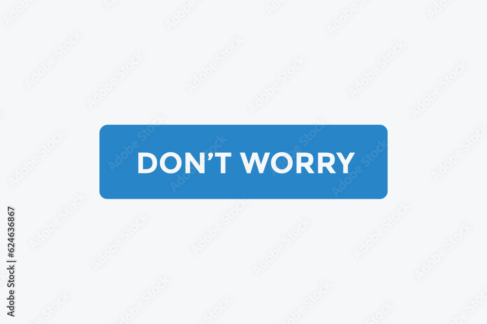 Don t worry button web banner templates. Vector Illustration
Don t worry button web banner templates. Vector Illustration