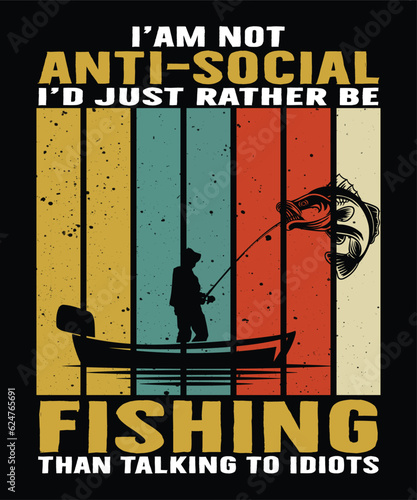i am not anti social fishing than talking to idiots t shirt print template