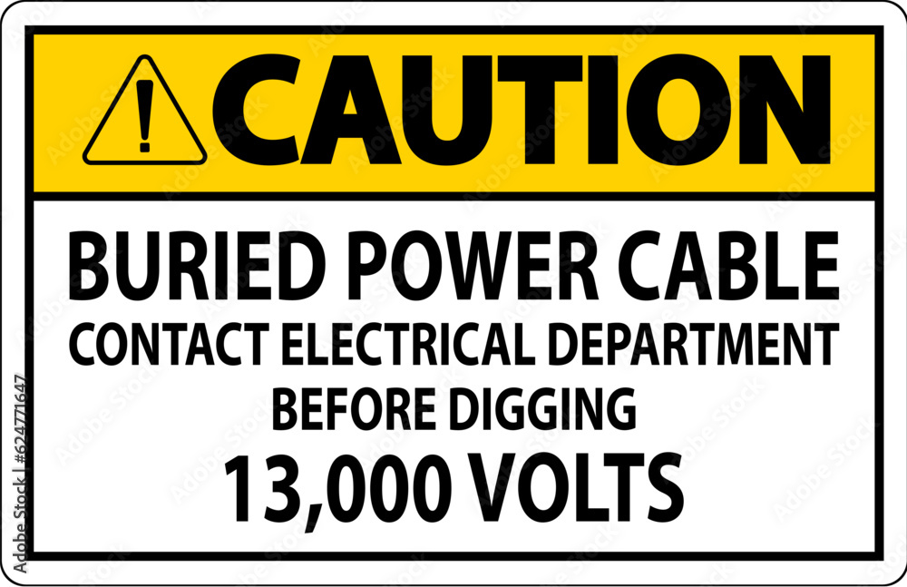 Caution Sign Buried Power Cable Contact Electrical Department Before Digging 13,000 Volts