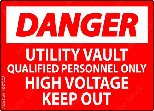 Danger Sign Utility Vault - Qualified Personnel Only  High Voltage Keep Out