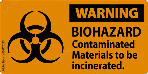 Biohazard Warning Label Biohazard Contaminated Materials To Be Incinerated