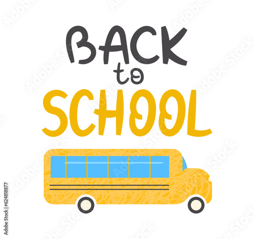 Yellow school bus with scribble texture. Back to school handwritten text. Poster template  sticker  clip art. Vector illustration isolated on white background