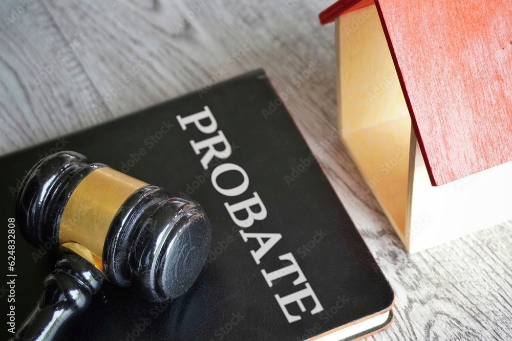 Toy house, gavel and text PROBATE. Real estate and law concept Toy house, gavel and text PROBATE. Real estate and law concept