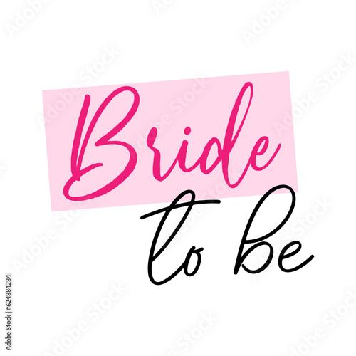 Bride to be. Wedding, bachelorette party, hen party or bridal shower handwritten calligraphy card, banner or poster graphic design lettering vector element.
