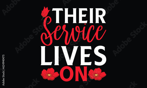 Their Service Lives On - Remembrance day typography t-shirt design. celebration in calligraphy text illustration. Greeting templates, cards, and mugs svg.